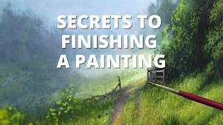 Secrets to FINISHING a painting [Forgotten Road: Part 4]