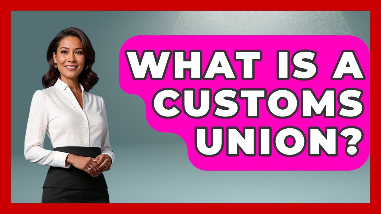 What Is A Customs Union? - The Right Politics - YouTube
