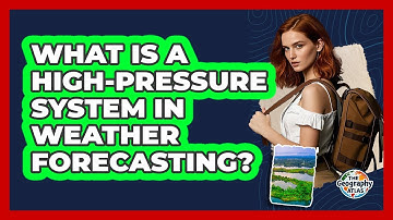 What Is A High-pressure System In Weather Forecasting? - The Geography Atlas
