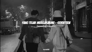 seventeen - yang telah merelakan mu // (speedup reverb)
