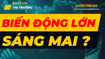 LIVESTREAM TỐI 27/11 : BIẾN ĐỘNG LỚN SÁNG MAI | CƠ HỘI LỚN SẮP TỚI CHO NGƯỜI CẦM TIỀN !!!