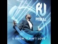 R.J. ft. Pitbull - U Know It Ain&#39;t Love (Instrumental / Karaoke)