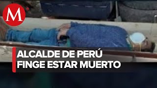 Alcalde finge estar muerto de covid-19 para evitar detención en Perú