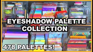 MY EYESHADOW PALETTE COLLECTION || OVER 478 PALETTES! ||
