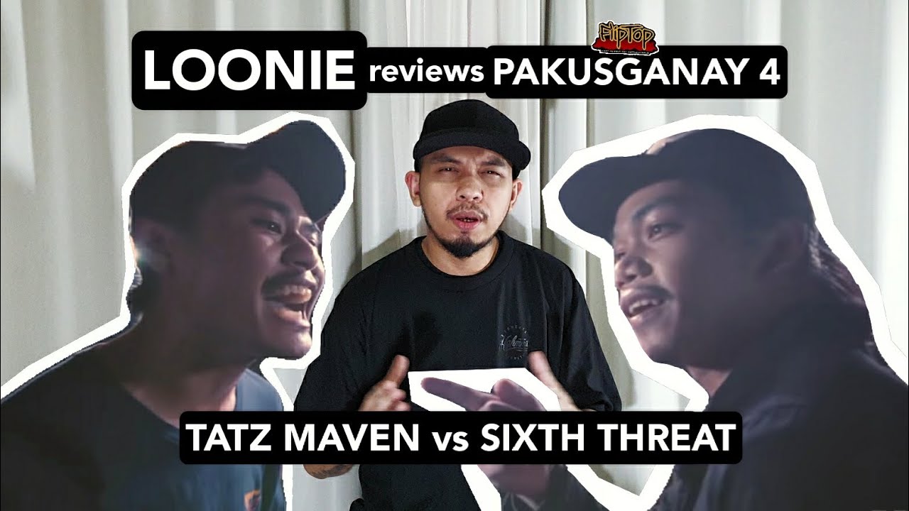 LOONIE | BREAK IT DOWN: Rap Battle Review E40 | PAKUSGANAY 4: TATZ MAVEN vs SIXTH THREAT