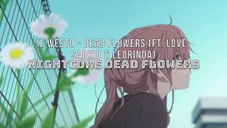 Nigthcore Dead flowers- il westo (ft. love-sadKiD & leorinda)