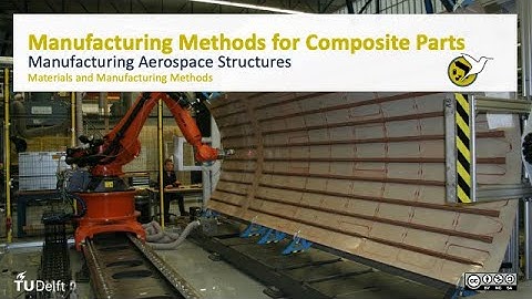 AEASM1x_2020_254b_Manufacturing_Methods_Composites-video