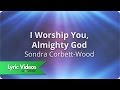 Sondra Corbett - I Worship You Almighty God - Lyric Video