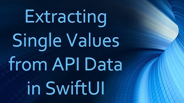 Extracting Single Values from API Data in SwiftUI