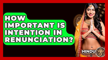 How Important Is Intention In Renunciation? - Hindu Enlightenment Journey