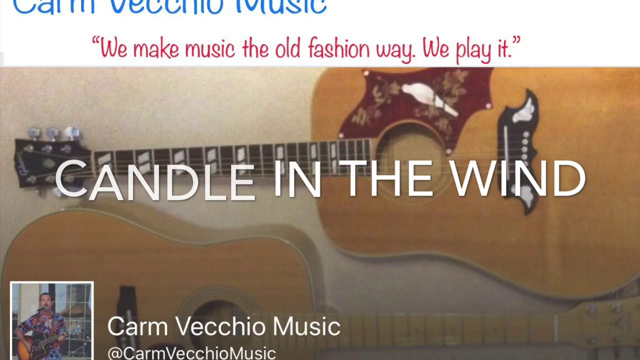 Candle in the Wind A song by Elton John Performed by Carm Vecchio