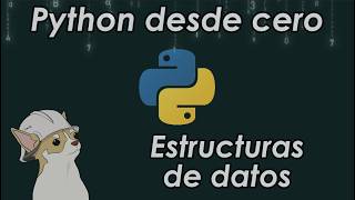 Python desde cero - Estructuras de datos (Clase 4)
