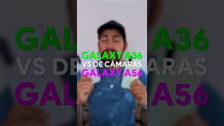 Galaxy A36 Vs Galaxy A56 Comparativa De Cámaras
