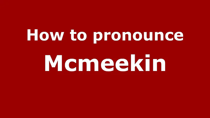 How to Pronounce Mcmeekin - PronounceNames.c...
