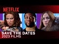 SAVE THE DATES | 2023 Films Preview | Official Trailer | Netflix