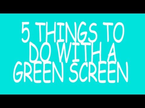 5 Things To Do With A Green Screen
