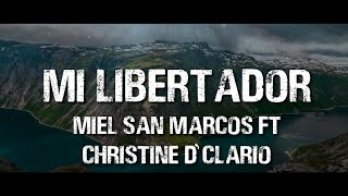 Miel San Marcos - Mi Libertador ft Christine D&#39;Clario (Video de Letra)