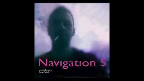 NAVIGATION 5 Part 2 compiled & mixed by Roman Frolikoff