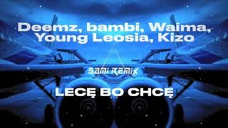 Deemz, bambi, Waima, Young Leosia, Kizo - LECĘ BO CHCĘ (SAMI REMIX)