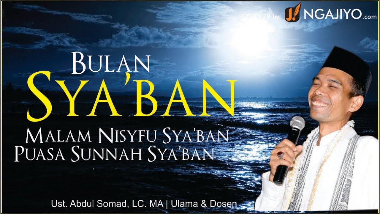 Bulan SYABAN Amalan Malam Nisyfu Syaban Puasa Sunnah | Ustadz Somad