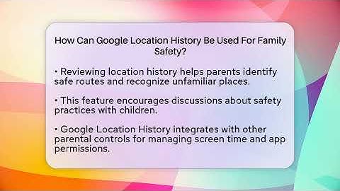 How Can Google Location History Be Used For Family Safety? - Everyday-Networking