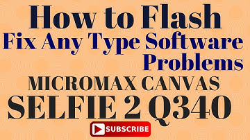 How to Flash Micromax Canvas Selfie 2 Q340 लॉक रिसेट और सॉफ्टवेयर अपडेट कैसे करते है ?