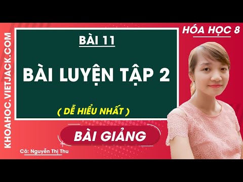 Video Bài luyện tập 2 - Bài 11 - Hóa học 8 - Cô Nguyễn Thị... - YouTube