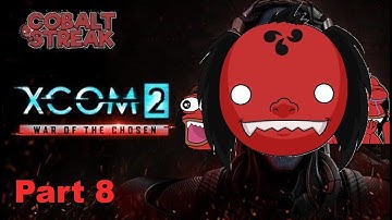 XCOM 2 War of the Chosen Part 8 Did He Just Dare Me?