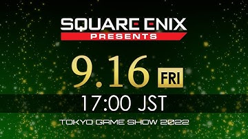 Friday, September 16  SQUARE ENIX TGS2022