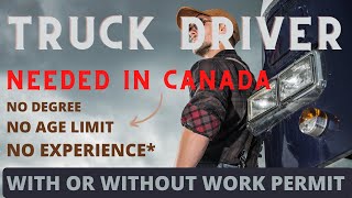 TRUCK DRIVERS NEEDED IN CANADA | WITH OR WITHOUT WORK PERMIT #truck #truckdriver #canadaimmigration