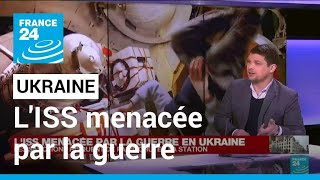 La Station spatiale internationale menacée par la guerre en Ukraine • FRANCE 24