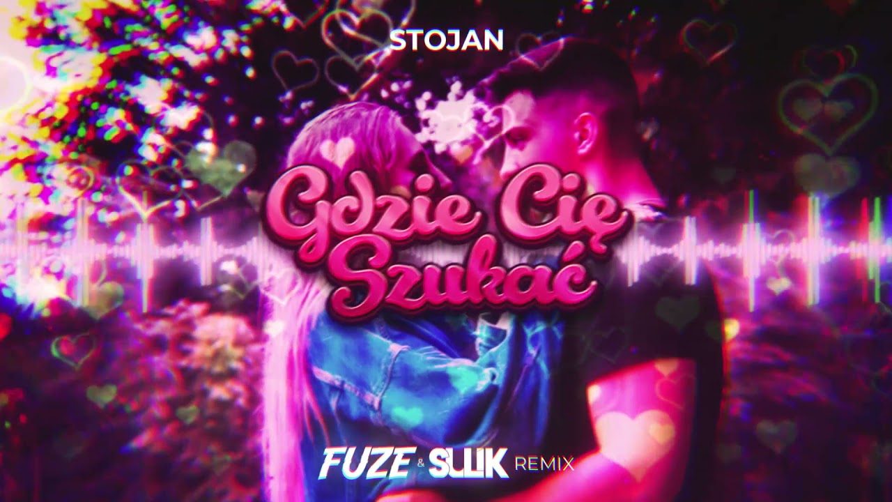 Stojan - Gdzie Cię Szukać (FUZE & SULIK REMIX)