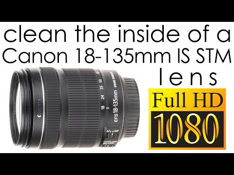 Canon EF-S 18-135mm f/3.5-5.6 IS STM clean the lens inside