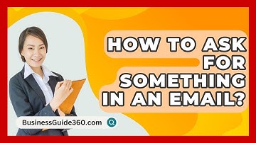 How To Ask For Something In An Email? - BusinessGuide360.com