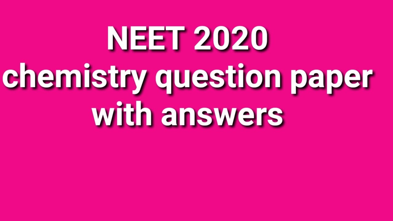 Neet 2020 chemistry question paper with answers chemistry neet