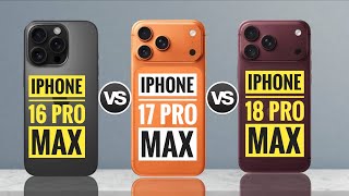 iPhone 16 Pro Max vs iPhone 17 Pro Max vs iPhone 18 Pro Max : Full Comparison ⚡