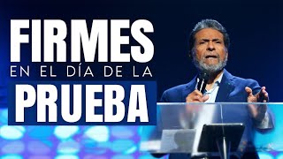 FIRMES EN EL DÍA DE LA PRUEBA | PASTOR ALBERTO DELGADO