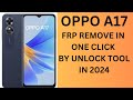 OPPO A17 frp remove in one click by Unlocktool in 2024 new trick /All mediatek cpu frp remove 2024