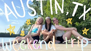 Austin Vlog | Weekend Girls Trip