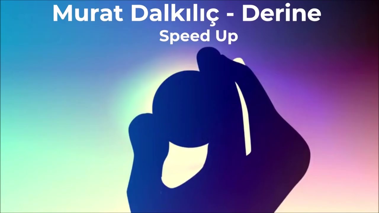 Murat Dalkılıç - Derine (Speed Up)