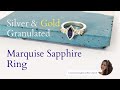 Making a Silver and Gold Granulated Marquise SAPPHIRE Engagement Ring - Lorna Romanenghi Jewellery