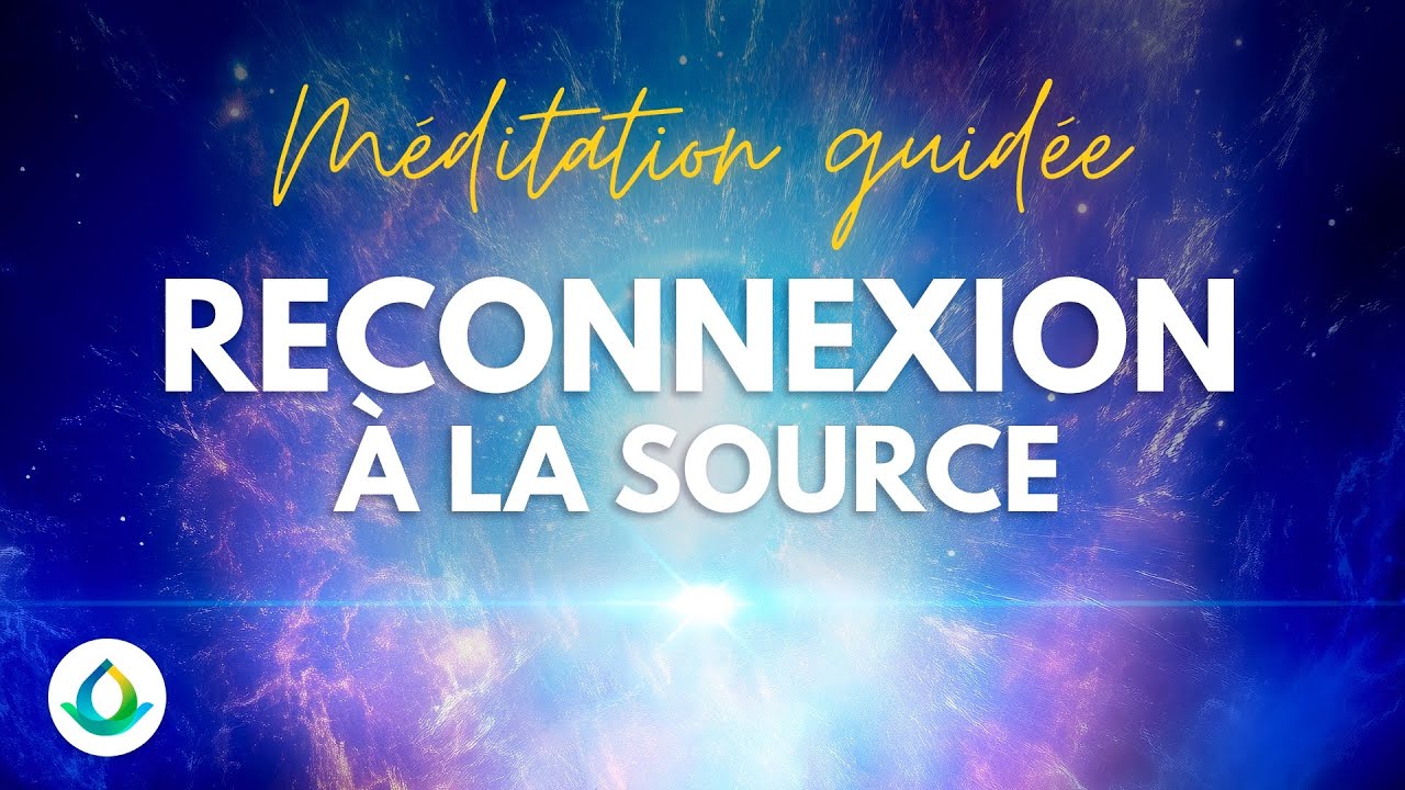 Reconnectez-Vous à la Source avec cette Méditation Guidée Puissante