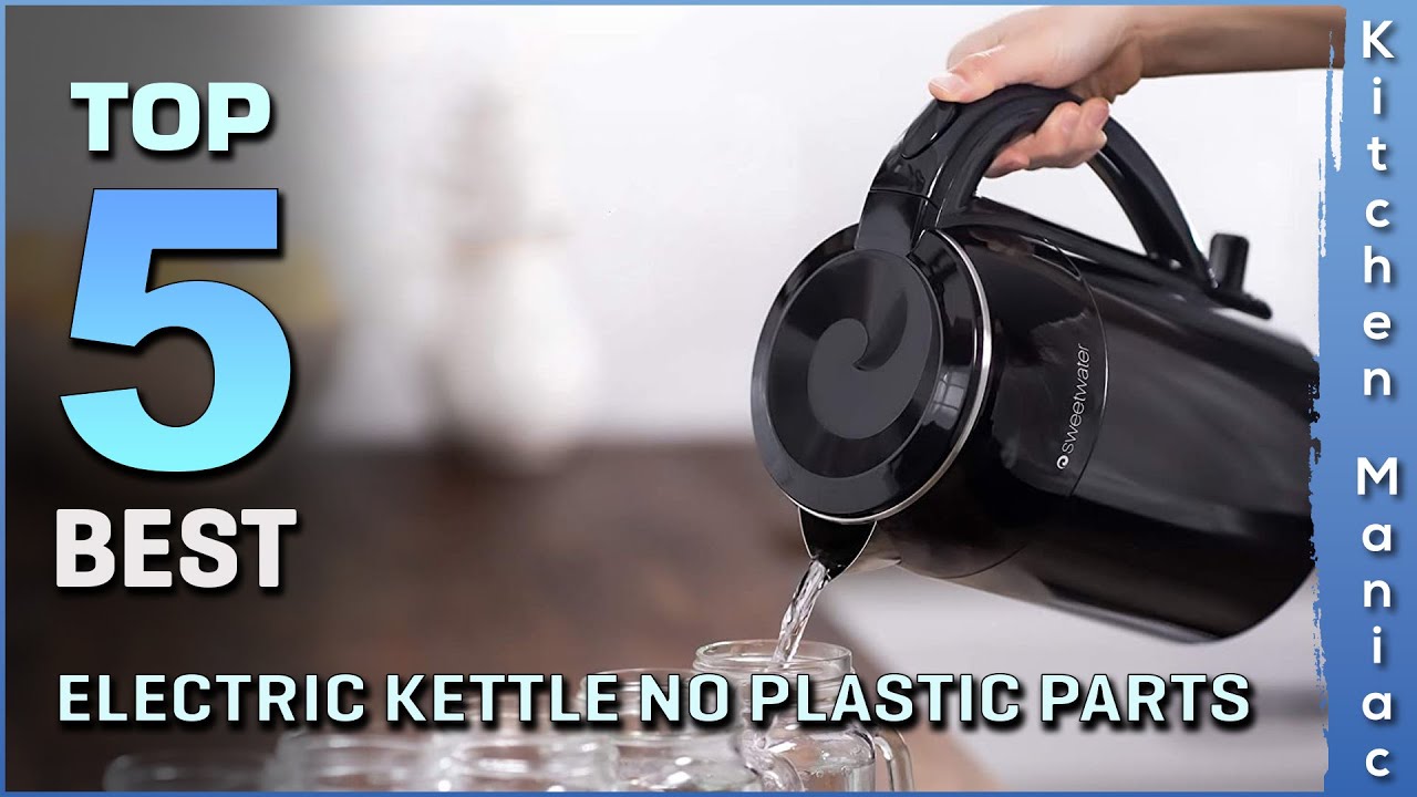 Best Electric Kettle No Plastic Parts