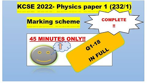 KCSE 2022 Physics paper 1 Marking scheme | Full marking scheme for 2022 KCSE Physics paper 1