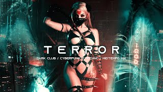 TERROR - Dark Clubbing / Cyberpunk / Dark Techno / Midtempo Bass / EBM Mix