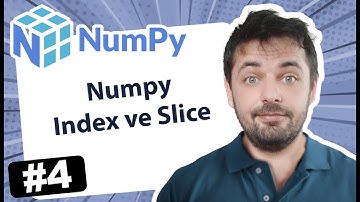 4 - Numpy  Index ve Slice