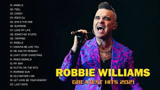 Robbie Williams Greatest Hits Full Album 2021 - Best Songs Of Robbie Williams