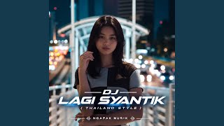 Download Lagu DJ Lagi Syantik (Thailand Style)