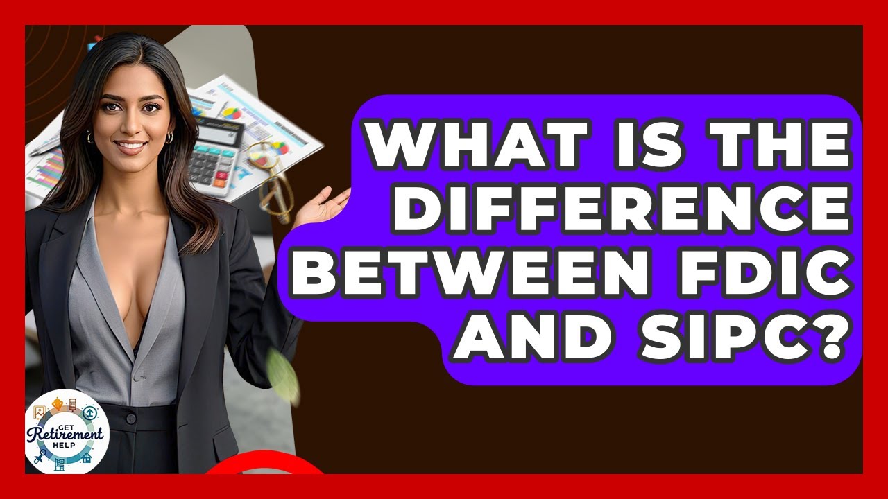 What Is The Difference Between FDIC And SIPC? - Get Retirement Help