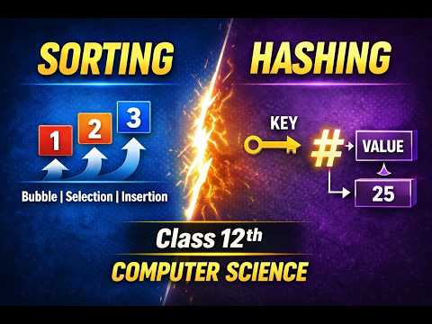 Sorting Techniques & Hashing — Class 12 Computer Science